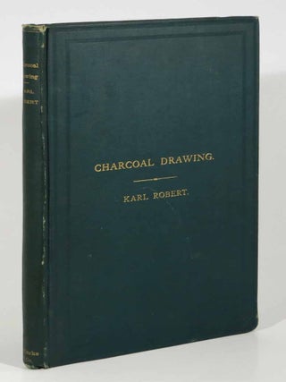 Item #44325 CHARCOAL DRAWING WITHOUT A MASTER. A Complete Practical Treatise on Landscape...