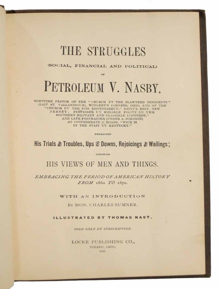 Item #44397 The STRUGGLES (Social, Financial and Political) of PETROLEUM V. NASBY. Salesman's Sample / Canvassing Book, Petroleum V. . Sumner Nasby, Charles - Contributor, David Ross. 1833 - 1888 Locke.