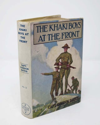 Item #44669 The KHAKI BOYS At The FRONT or Shoulder to Shoulder in the Trenches. The Khaki Boys...