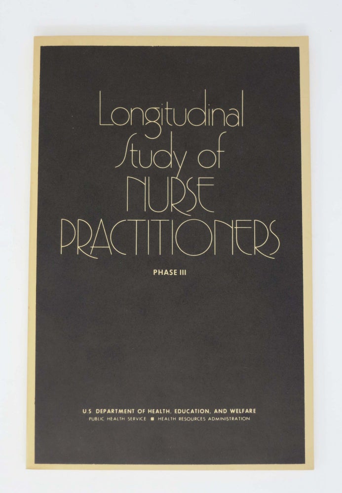 Item #44674 LONGITUDINAL STUDY Of NURSE PRACTITIONERS. Phase III.; DHEW Publication No. HRA 80-2. Nursing History.