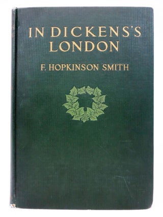 Item #44677.4 In DICKENS'S LONDON. Charles. 1812 - 1870 Dickens, F. Hopkinson Smith