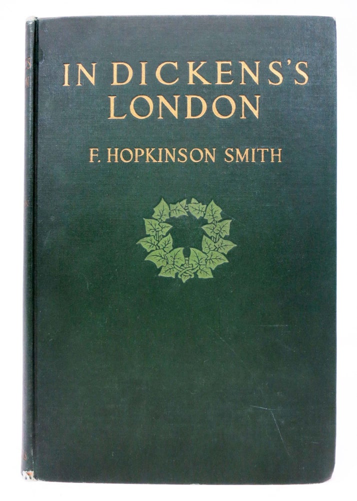 Item #44677.4 In DICKENS'S LONDON. Charles. 1812 - 1870 Dickens, F. Hopkinson Smith.