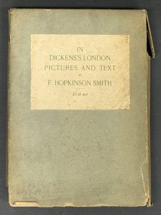 Item #44677.5 In DICKENS'S LONDON. Charles. 1812 - 1870 Dickens, . Hopkinson Smith, rancis