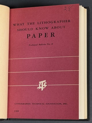 Item #44692 WHAT The LITHOGRAPHER SHOULD KNOW ABOUT PAPER. Technical Bulletin No. 8. [bound...