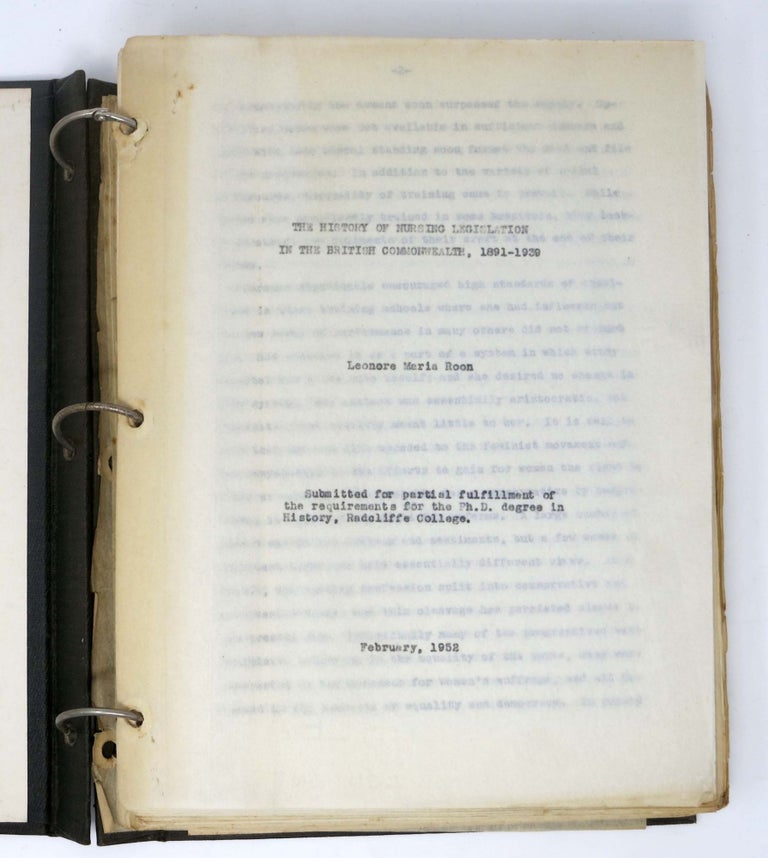 Item #44695 The HISTORY Of NURSING LEGISLATION In The BRITISH COMMONWEALTH, 1891 - 1939.; Submitted for partial fulfillment of the requirements for the Ph.D. degree in History, Radcliffe College. February, 1952. Leonore Maria Roon.