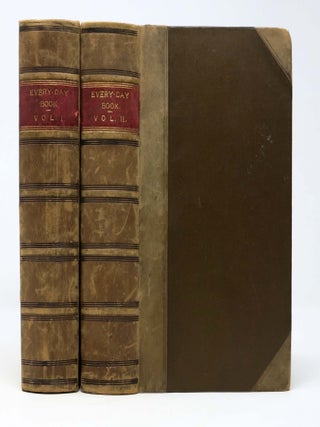 Item #44827 THE EVERY-DAY BOOK And TABLE BOOK; or, Everlasting Calendart of Popular Amusements....