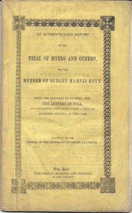 Item #45009 An AUTHENTICATED REPORT Of The TRIAL Of MYERS And OTHERS, for the Murder of Dudley...