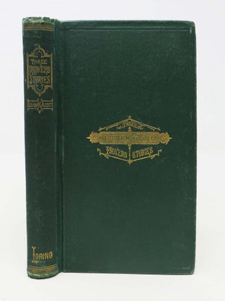 Item #45060 THREE PROVERB STORIES.; Kitty's Class-Day, Aunt Kipp, Psyche's Art. Illustrated by...