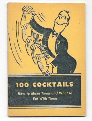 Item #45090 100 COCKTAILS.; How to Make Them and What to Eat with Them (A Laboratory Manual of...
