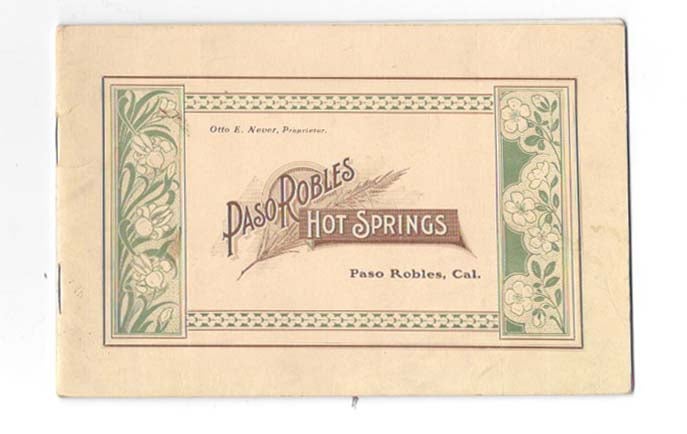 Item #45106 PASO ROBLES HOT SPRINGS.; Most Noted Mineral Spring Resort and Sanitarium in America. Located on the Famous Coast Line. Resort - Sanitarium Brochure, Otto E. - Proprietor Never.