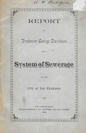 Item #45134 REPORT Of PROFESSOR GEORGE DAVIDSON Upon A SYSTEM Of SEWERAGE For The CITY Of SAN...