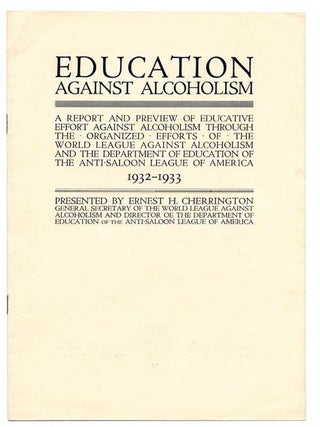 Item #45253 EDUCATION AGAINST ALCOHOLISM. Temperance, Ernest H. - Cherrington