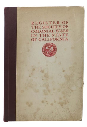 Item #45379 The REGISTER Of The SOCIETY Of COLONIAL WARS In The STATE Of CALIFORNIA.; Whereunto...