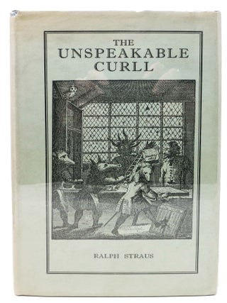 Item #45621 The UNSPEAKABLE CURLL. Being Some Account of Edmund Curll, Bookseller; To Which is...