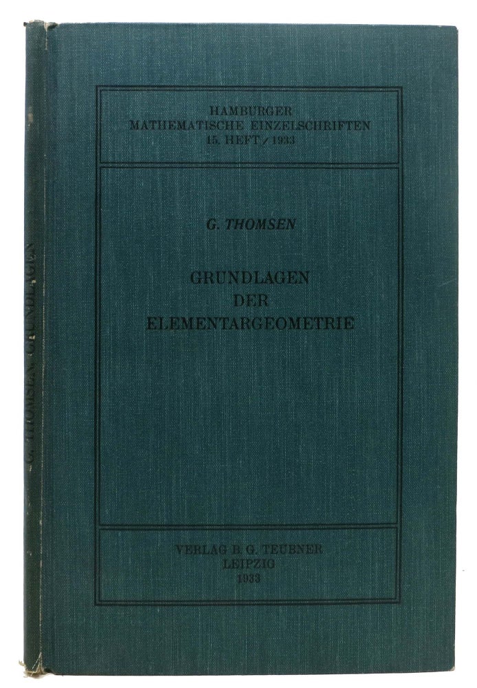 Item #45747 GRUNDLAGEN Der ELEMENTARGEOMETRIE in Gruppenalgebraischer Behnadlung. Thomsen, erhard. 1899 - 1934.