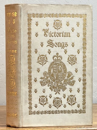 Item #45752 VICTORIAN SONGS. Lyrics of the Affections and Nature.; With an Introduction by...