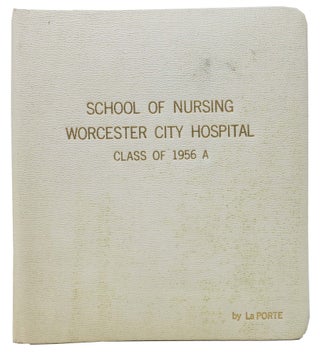 Item #45878 SCHOOL Of NURSING. WORCESTER CITY HOSPITAL. Class of 1956 A. College Yearbook,...