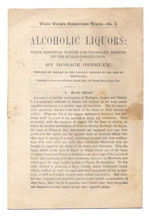Item #45982 ALCOHOLIC LIQUORS.; Their Essential Nature and Necessary Effects on the Human...