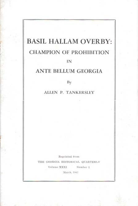 Item #45993 BASIL HALLAM OVERBY.; Champion of Prohibition in Ante Bellum Georgia. Volume XXXI Number 1. Allen P. Tankersley.