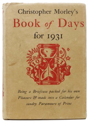 Item #46033 A BOOK Of DAYS.; Being a Briefcase packed for his own Pleasure by CHRISTOPHER MORLEY...