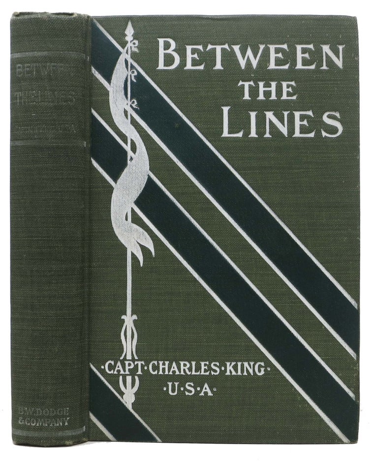 Item #46035 BETWEEN The LINES. Captain Charles King.