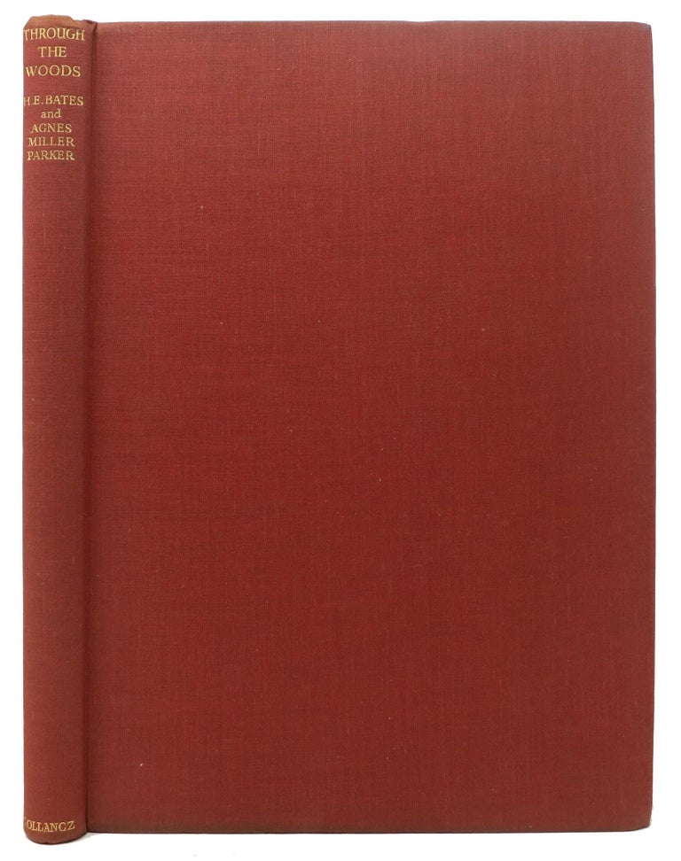 Item #46050 THROUGH The WOODS.; The English Woodland - April to April. H. E. Bates, Agnes Miller Parker, 1895 - 1980.