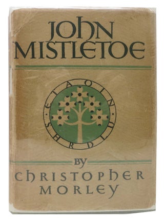 Item #46085 JOHN MISTLETOE. Christopher Morley
