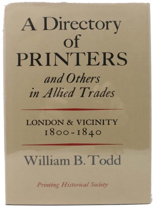 Item #46208 A DIRECTORY Of PRINTERS and Others in Allied Trades. London and Vicinity 1800 - 1840....