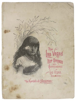 Item #46346 LAS VEGAS HOT SPRINGS, NEW MEXICO.; Prepared for the Information of Tourists, Tired...