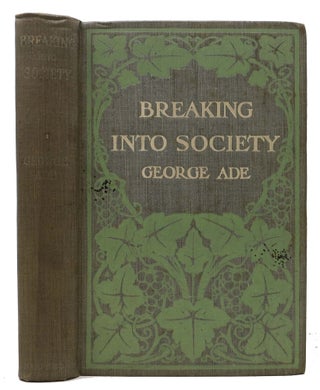 Item #46356 BREAKING Into SOCIETY. George Ade, 1866 - 1944