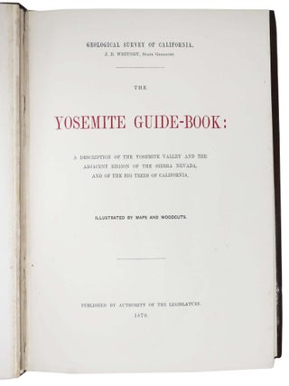 The YOSEMITE GUIDE - BOOK: A Description of the Yosemite Valley and the Adjacent Region of the Sierra Nevada, and of the Big Trees of California.