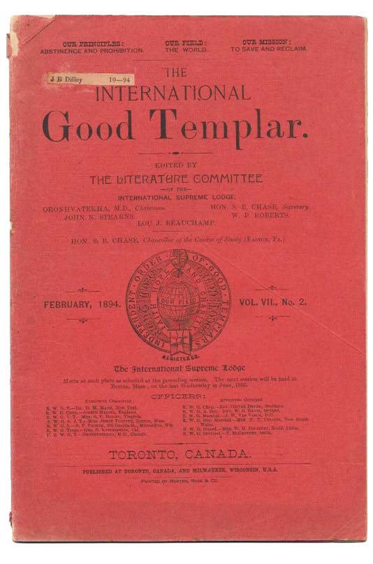 Item #46539 The INTERNATIONAL GOOD TEMPLAR. February, 1894. Vol. VII., No. 2.; Our Principles: Abstinence and Prohibition - Our Field: The World - Our Mission: To Save and Reclaim. Temperance, The Literature Committee of the International Supreme Lodge -.