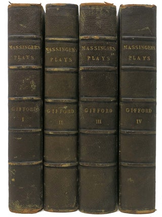 Item #46612 The PLAYS Of PHILIP MASSINGER, In Four Volumes. Philip . Gifford Massinger, William