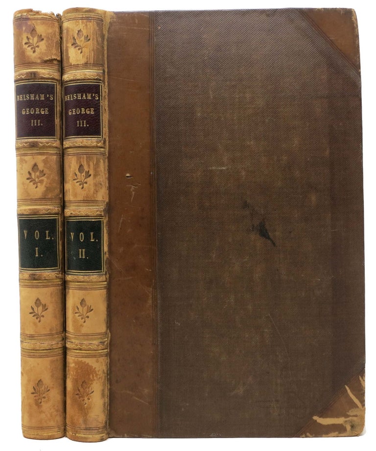Item #46613 MEMOIRS Of The REIGN Of GEORGE III, From the Treaty of Amiens, A. D. 1802, to the Termination of the Regency, A. D. 1820. In Two Volumes. William Belsham, 1752 - 1827.