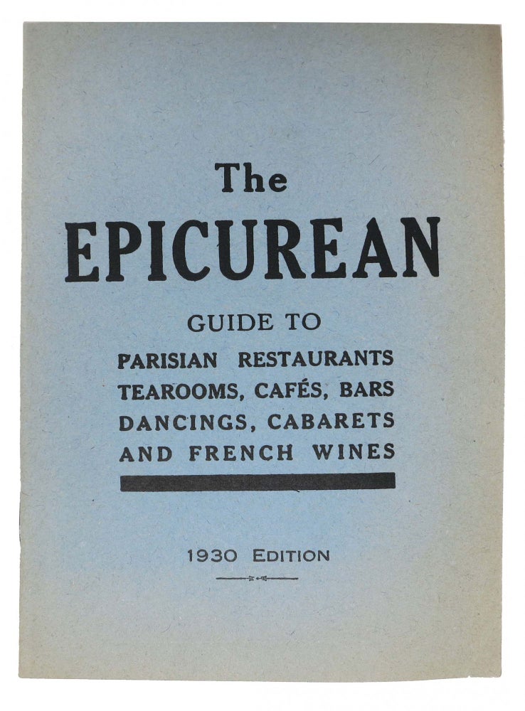 Item #46703 The EPICUREAN.; Guide to Parisian Restaurants, Tea Rooms, Cafés, bars, Dancings, Cabarets and French Wines. Anonyomous.