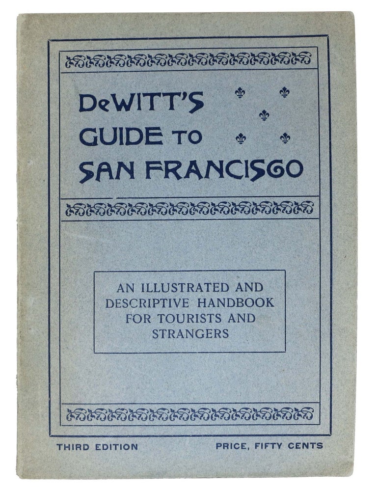 Item #46704 An ILLUSTRATED And DESCRIPTIVE SOUVENIR And GUIDE ... To SAN FRANCISCO.; A New Handbook for Strangers and Tourists. With a Short Historical Sketch and a Bird's-Eye View of the Business Center of the City. Frederic M. DeWitt.