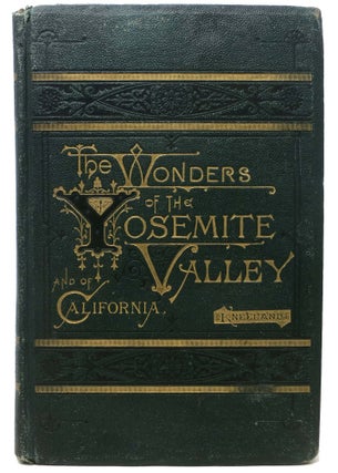 Item #46806 The WONDERS Of YOSEMITE VALLEY And Of CALIFORNIA. Samuel Kneeland, 1821 - 1888