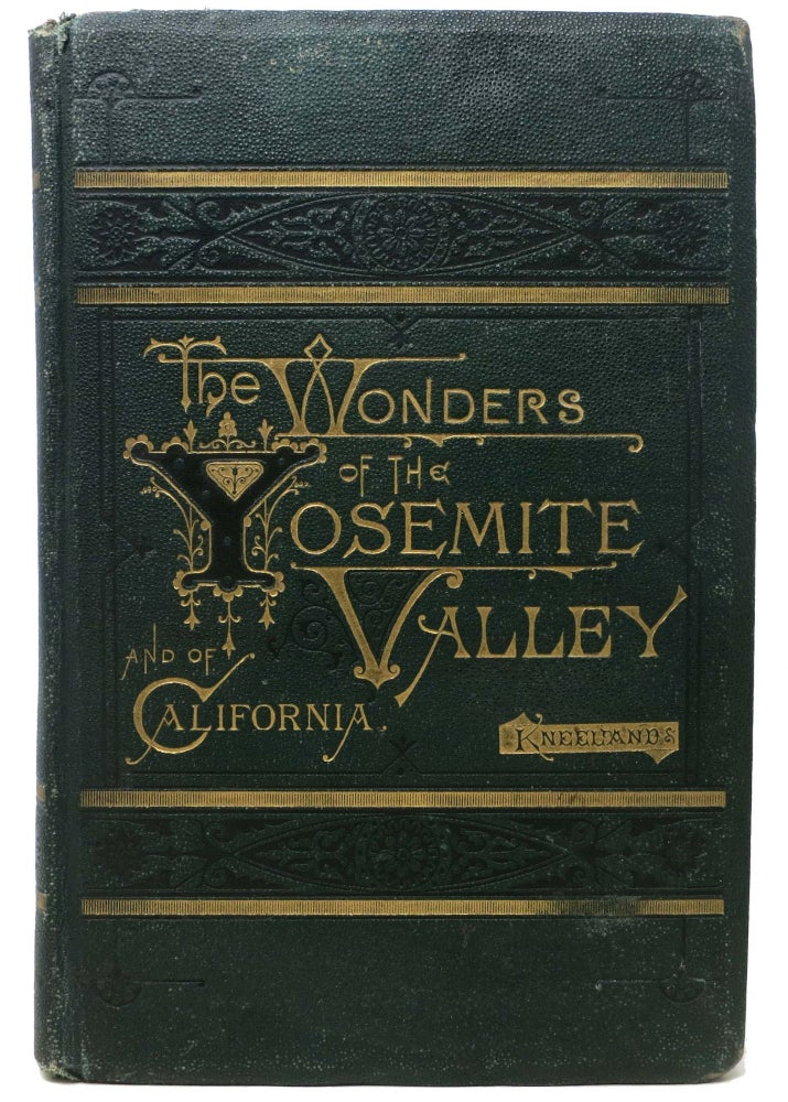Item #46806 The WONDERS Of YOSEMITE VALLEY And Of CALIFORNIA. Samuel Kneeland, 1821 - 1888.