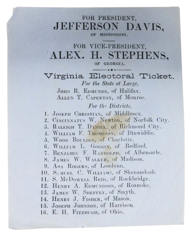 Item #46826 ELECTION BALLOT. For President, Jefferson Davis of Mississippi. For Vice-President, Alex. H. Stephens, of Georgia.; Virginia Electorial Ticket, for the State at Large. Civil War Ephemera, Jefferson Davis, 1808 - 1889.