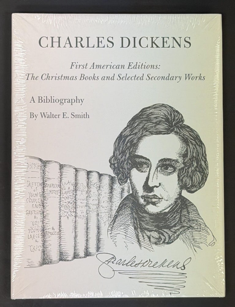 Item #46880.2 CHARLES DICKENS. First American Editions: The Christmas Books and Selected Secondary Works. A Bibliography. Charles. 1812 - 1870 Dickens, Walter Smith.