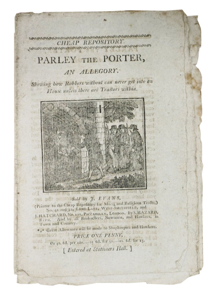 Item #47109 PARLEY The PORTER, An Allegory.; Shewing how Robbers without can never get into an House unless there are Traitors within. Cheap Repository. Price One Penny. Hannah 1745 - 1833 More.