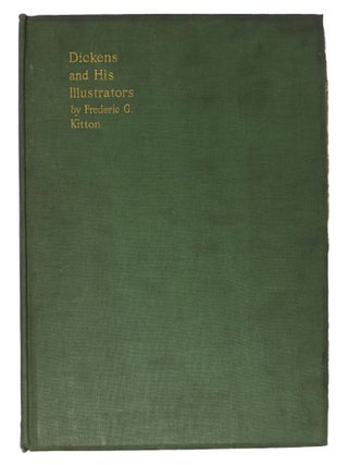 Item #47131.1 DICKENS And HIS lLLUSTRATORS. Charles. 1812 - 1870 Dickens, Kitton, rederic, eorge....
