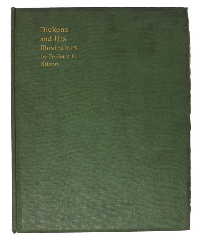Item #47131.1 DICKENS And HIS lLLUSTRATORS. Charles. 1812 - 1870 Dickens, Kitton, rederic, eorge. 1856 - 1904.