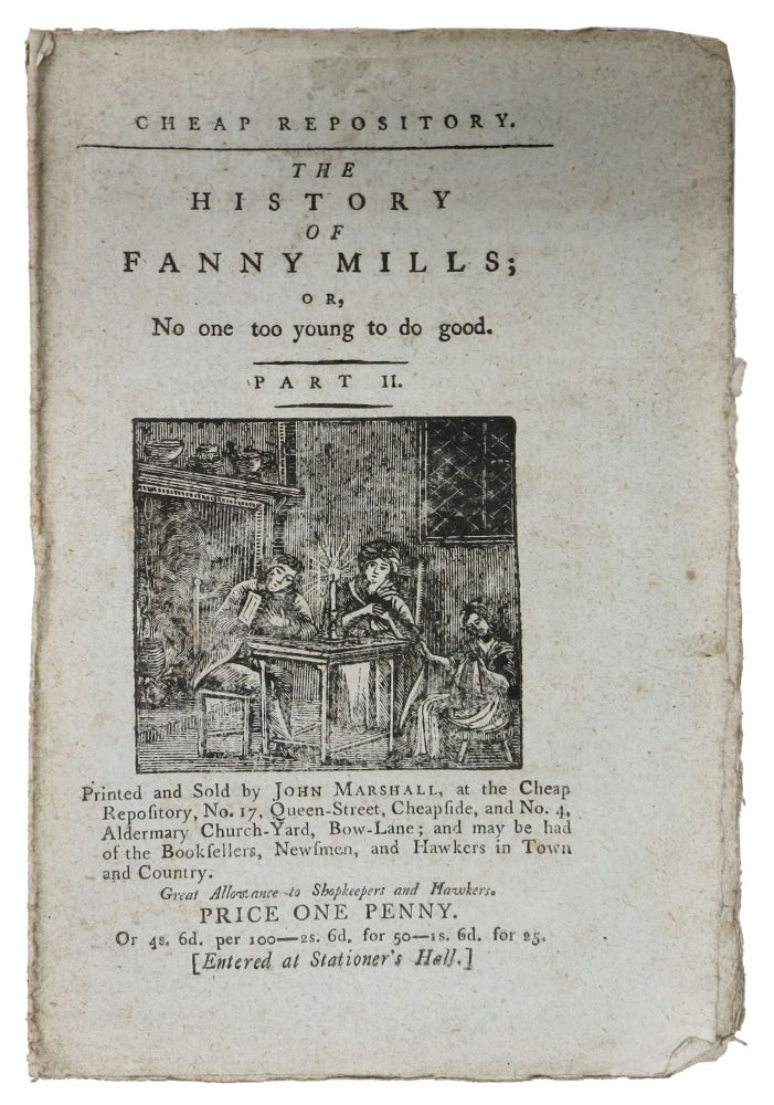Item #47411 The HISTORY Of FANNY MILLS; or, No one too young to do good. Part II.; Cheap Repository. Penny Chapbook.
