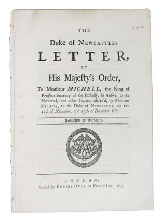 Item #47550 The DUKE Of NEWCASTLE'S LETTER, by His Majesty’s order, to Monsieur Michell, the...