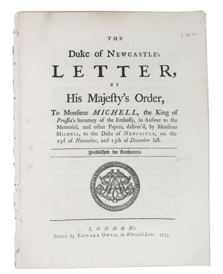 Item #47550 The DUKE Of NEWCASTLE'S LETTER, by His Majesty’s order, to Monsieur Michell, the...