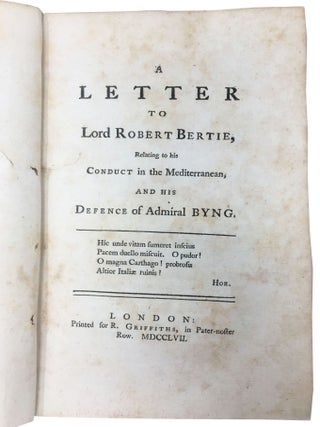 A LETTER To LORD ROBERT BERTIE, Relating to his Conduct in the Mediterranean, and His Defence of Admiral BYNG.