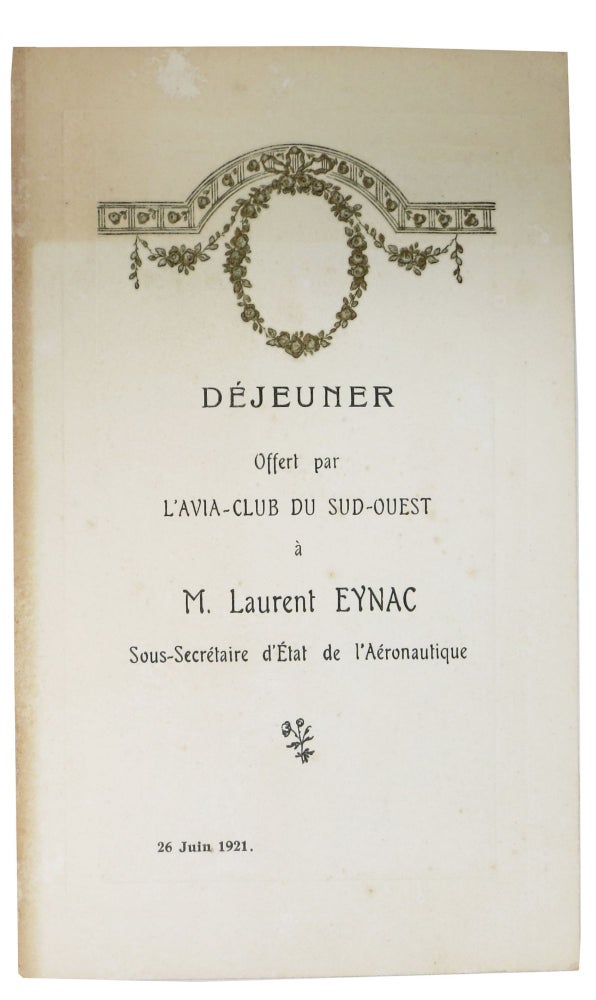 Item #47586 DÉJEUNER OFFERT Par L'AVIA-CLUB Du SUD-OUEST À M. LAURENT EYNAC SOUS-SECRÉTAIRE D'ÉLAT De L'AÉRONAUTIQUE.; 26 Juin 1921. French Event Menu.