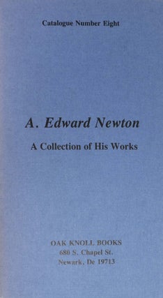 Item #4771.1 CATALOGUE NUMBER EIGHT - A. Edward Newton A Collection of His Works. A. Edward....
