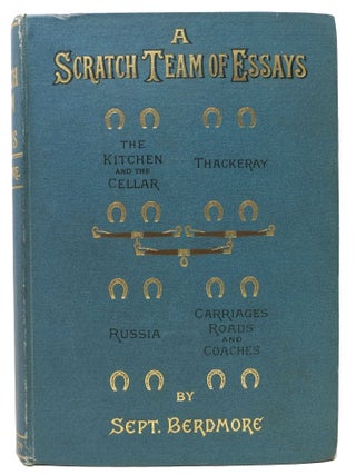 Item #47714 A SCRATCH TEAM Of ESSAYS Never Before Put Together.; Being Reprints from the...